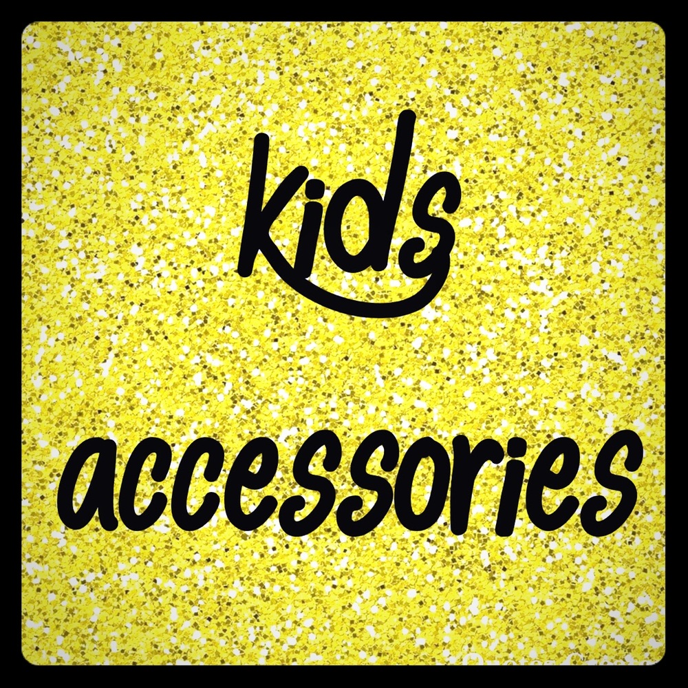 Kids accessories!